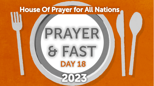 Day 18_2023 Prayer & Fast 21 DAYS