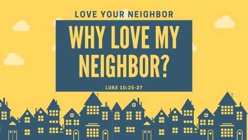 Why Love My Neighbor?
