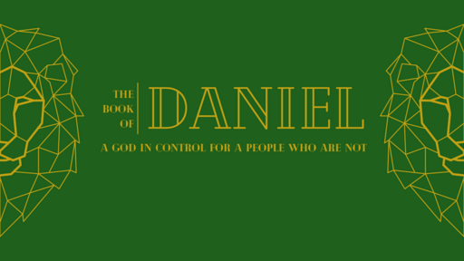 Daniel - A God in Control of a People Who Are Not