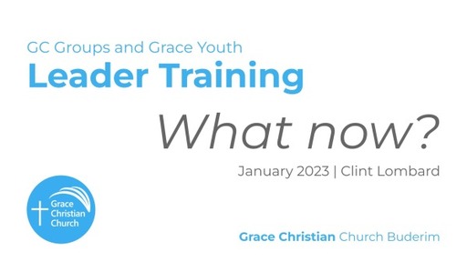 Leader Training - 'What Now? A Pattern for Life with Jesus' (Jan-Mar 2023)