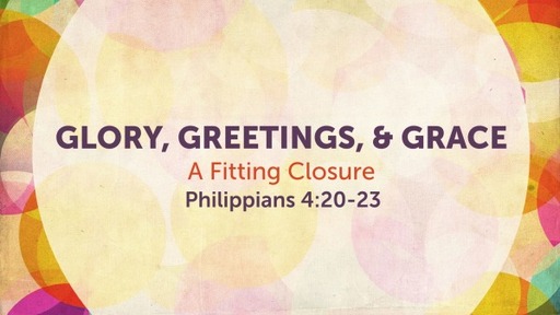 15. Glory, Greetings, & Grace