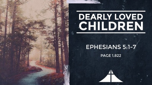 Dearly Loved Children - Eph 5:1-7