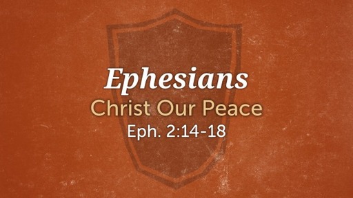 14. Ephesians - Christ Our Peace