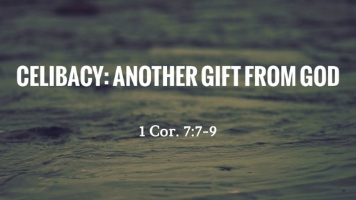 Celibacy: Another Gift from God
