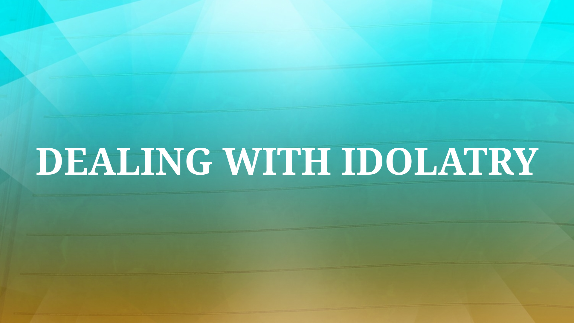 Dealing With Idolatry 2523 AM Faithlife Sermons