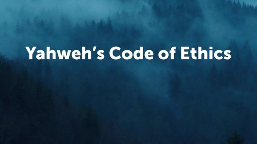 Yahweh's Code of Ethics