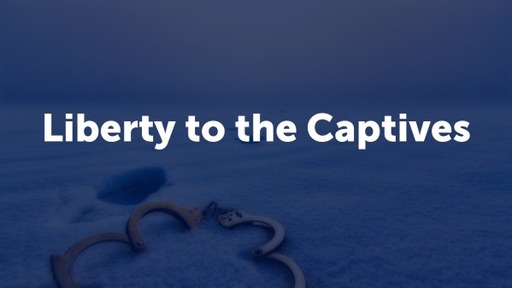 Liberty To The Captives