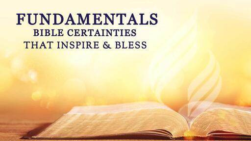 Fundamentals: Bible certainties that inspire & bless