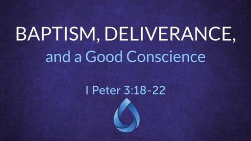 Baptism, Deliverance, and a Good Conscience