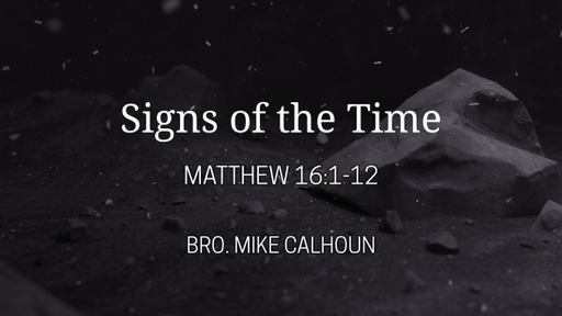 Signs of the Time - Matt 16:1-12