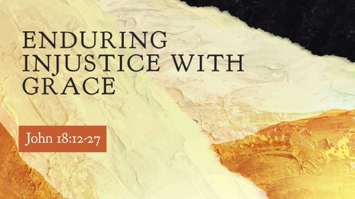 Enduring Injustice with Grace