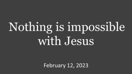 Nothing is Impossible with Jesus