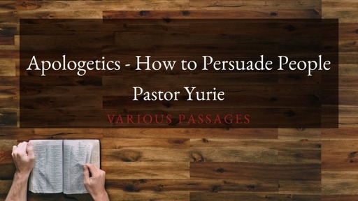 Apologetics - How to Persuade People