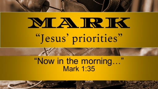 C.E.F.C Sunday 11/09/2022 10:30am Mark 1:29-39  - "Jesus’ Priorities"