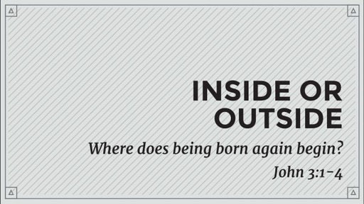 Inside Or Outside - Where Does Being Born Again Begin?