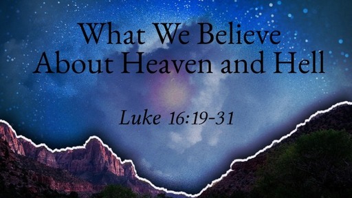 What We Believe About Heaven and Hell