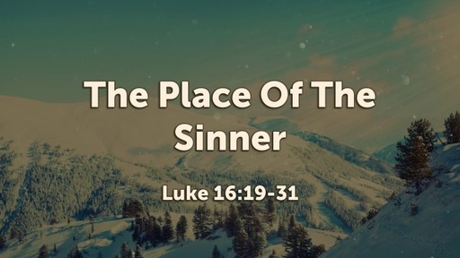 The Place Of The Sinner (Luke 16:19-31)