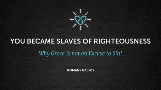 You BECAME Slaves of Righteousness