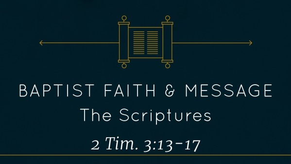 Baptist Faith &amp; Message- "Scripture" sermon - Logos Sermons