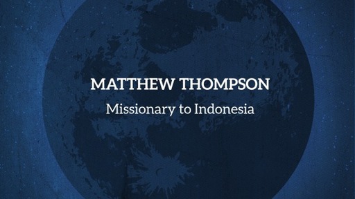 Guest Missionary Matthew Thompson