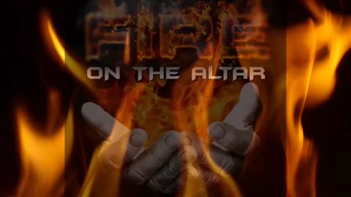 2023.02.21 PM "Fire on the Altar"