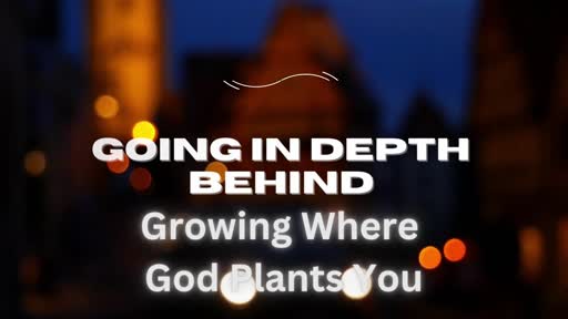 Growing Where God Plants You