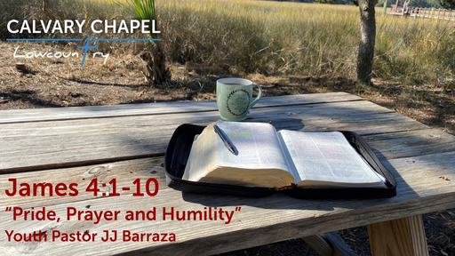 James 4:1-10 "Pride, Prayer and Humility", Youth Pastor JJ Barraza, Wednesday February 22nd, 2023 