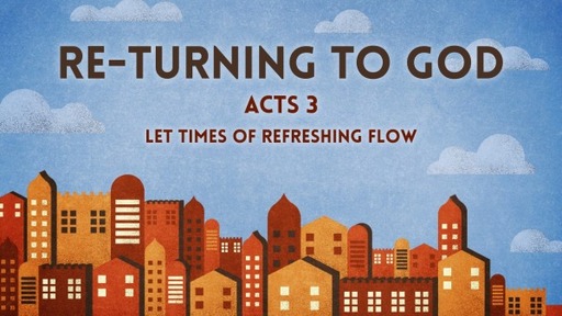 Re-Turning to God - Acts 3