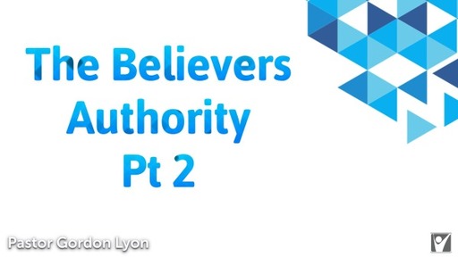 The Believers Authority Pt2- Pastor Gordon yon