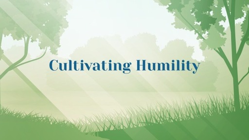 Cultivating Humility