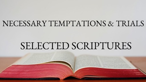 Necessary Temptations & Trials