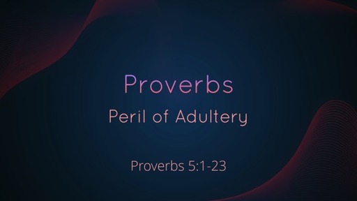 12. Proverbs - Proverbs 5:1-23