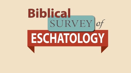 2023-02-26 Biblical Survey of Eschatology #22
