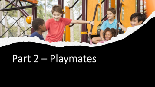 Part 2 - Playmates