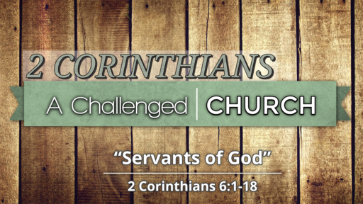 Servants of God (2 Corinthians 6:1-18)