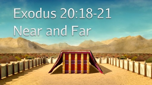 Exodus 20:18-21 - Near and Far