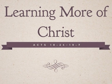 Learning More of Christ