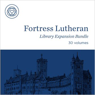 Fortress Lutheran Library Expansion Bundle (30 vols.)