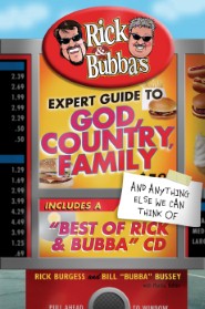 Rick and Bubba's Expert Guide to God, Country, Family, and Anything Else We Can Think Of