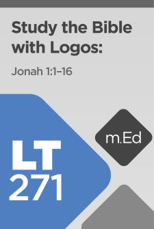 LT271: Study the Bible with Logos: Jonah 1