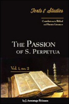 The Passion of S. Perpetua: Introduction, Notes, Texts