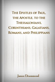 The Epistles of Paul, the Apostle, to the Thessalonians, Corinthians ...