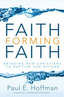 Faith Forming Faith: Bringing New Christians to Baptism and Beyond