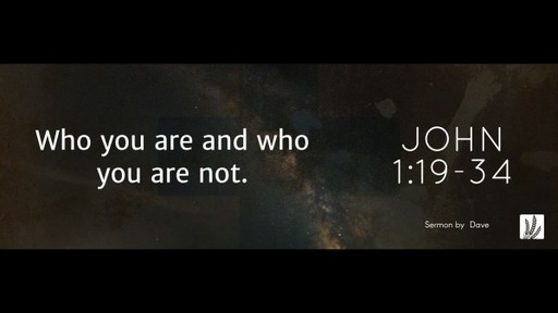 John 1:19-34  |  "Knowing who we are not"