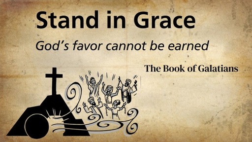 Stand in Grace - God's favor can not be earned.