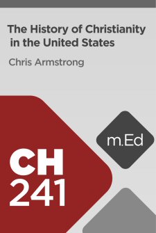Mobile Ed: CH241 The History of Christianity in the United States (10 hour course)