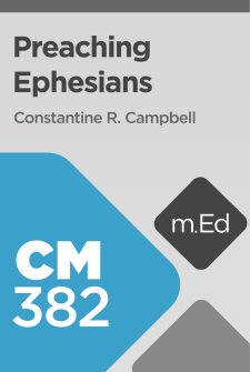 Mobile Ed: CM382 Preaching Ephesians (6 hour course)
