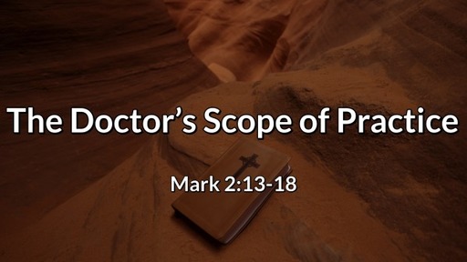 The Doctor's Scope of Pracice - Mark 2:13-17