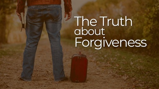 The Truth about Forgiveness