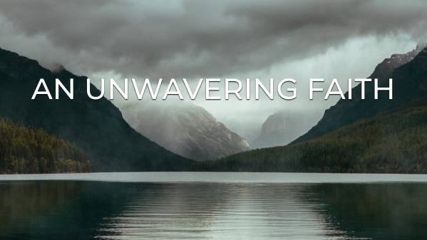 An Unwavering Faith - Logos Sermons